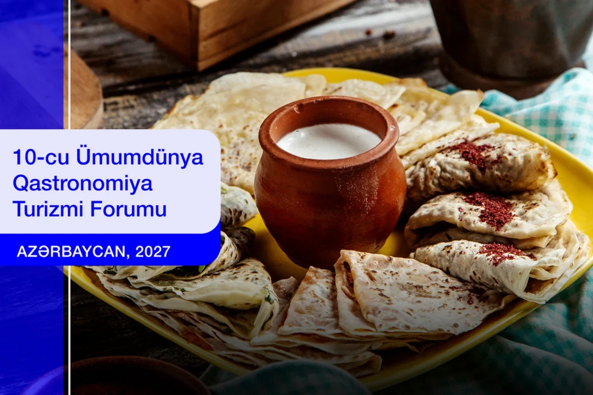 Azərbaycan Ümumdünya Qastronomiya Turizmi Forumuna ev sahibliyi edəcək Azərbaycan Ümumdünya Qastronomiya Turizmi Forumuna ev sahibliyi edəcək