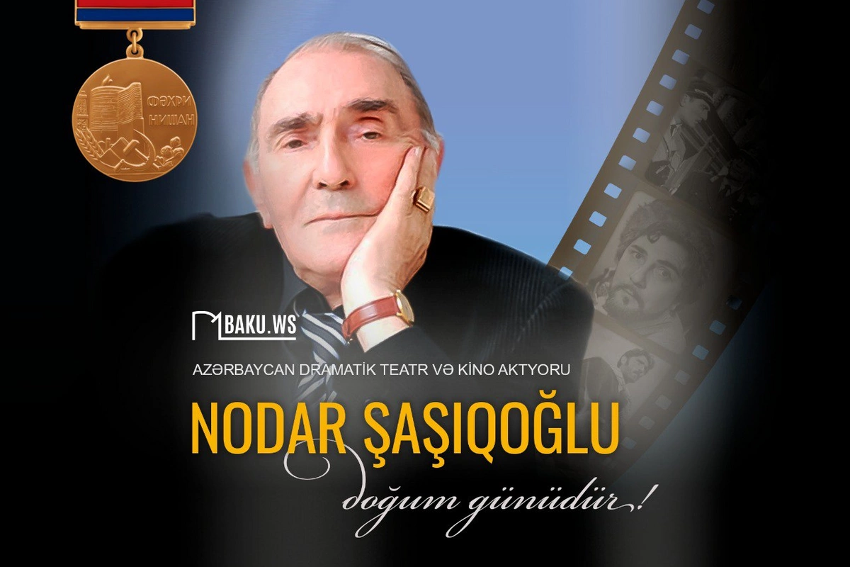 Azərbaycanın Xalq artisti Nodar Şaşıqoğlunun doğum günüdür Azərbaycanın Xalq artisti Nodar Şaşıqoğlunun doğum günüdür