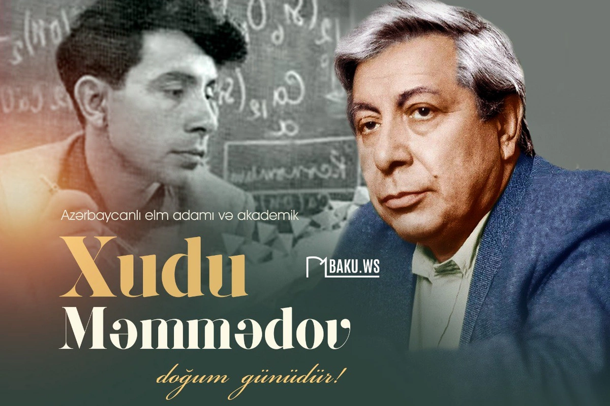 Azərbaycanlı akademik Xudu Məmmədovun doğum günüdür