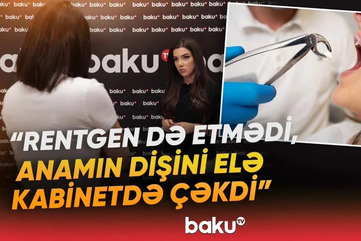 Bakıda dişini çəkdirən qadın xərçəng oldu Bakıda dişini çəkdirən qadın xərçəng oldu