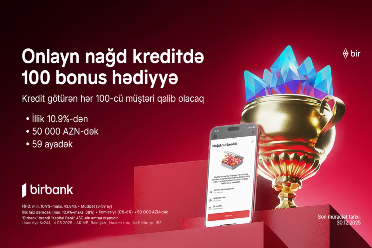 Birbank-dan onlayn nağd kredit alan hər 100-cü müştəriyə 100 bonus hədiyyə