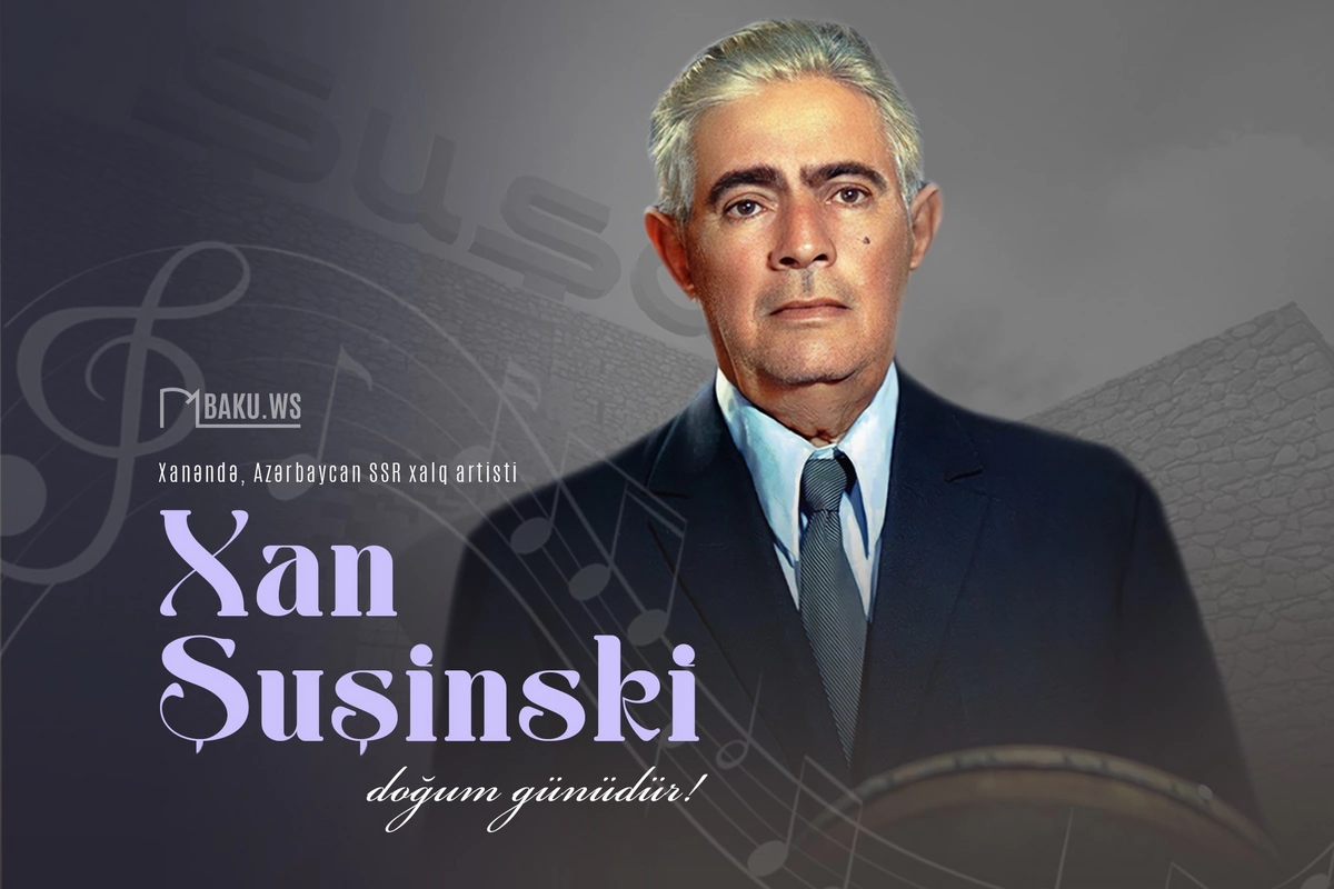 Bu gün Xan Şuşinskinin anadan olmasından 124 il ötür
