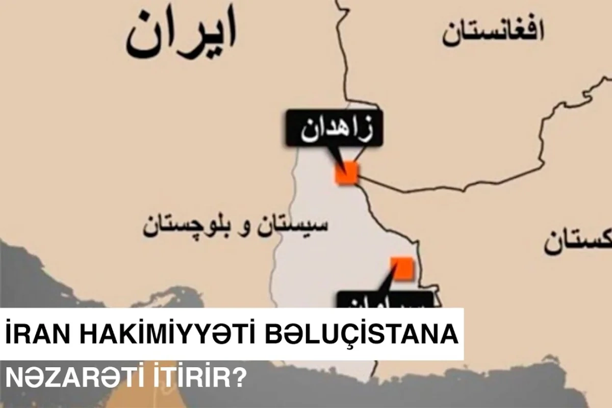İranda Bəlucistan gərginliyi: Hakimiyyət bölgəyə nəzarəti itirir?