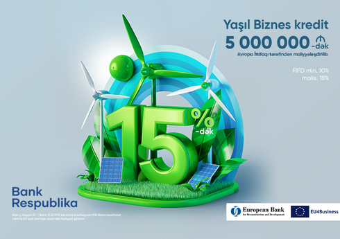 İLK DƏFƏ - “Bank Respublika”dan sahibkarlara “Yaşıl Kredit”