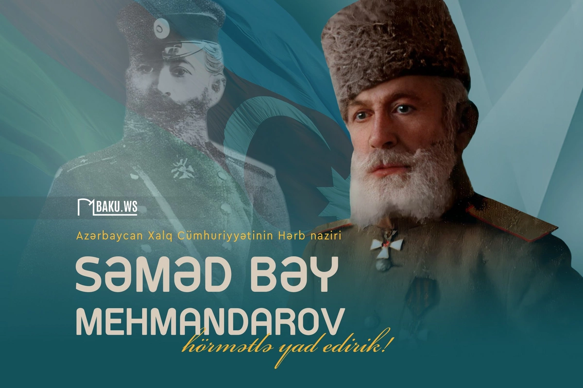 Səməd bəy Mehmandarovun anım günüdür Səməd bəy Mehmandarovun anım günüdür