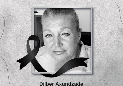 Tanınmış jurnalist Dilbər Axundzadə vəfat edib Tanınmış jurnalist Dilbər Axundzadə vəfat edib