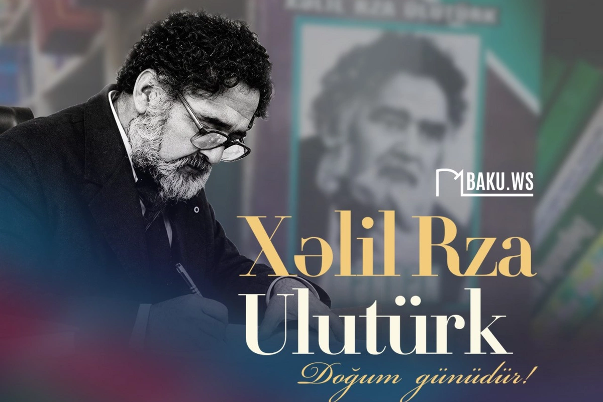 Xalq şairi Xəlil Rza Ulutürkün anadan olmasından 94 il ötür