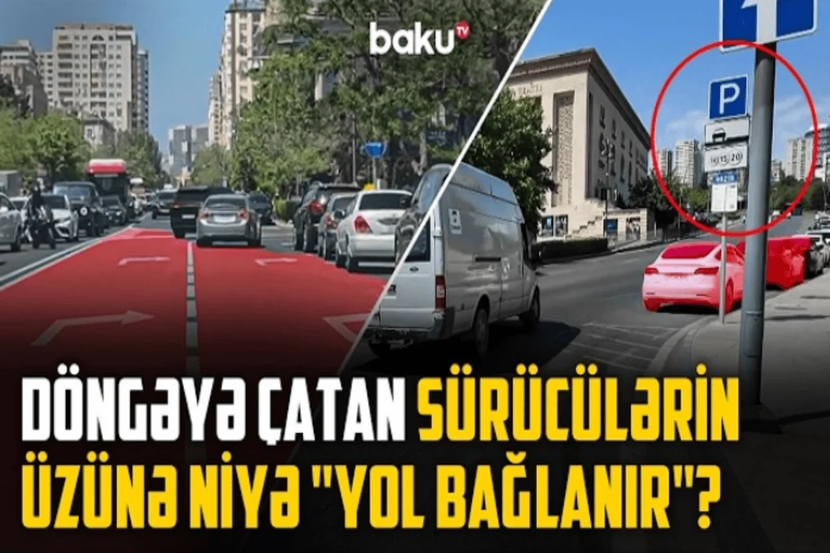 Yol kəsən parklanma: Özünə yer tapan sürücülər başqalarını necə sıxışdırırlar?